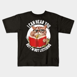 Funny cat I can hear you but I'm listening Kids T-Shirt